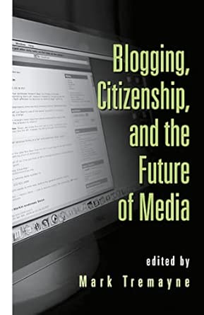 Blogging, Citizenship, and the Future of Media book cover