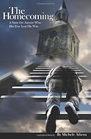 The Homecoming: A Story For Anyone Who Has Ever Lost His Way 0615405738 Book Cover