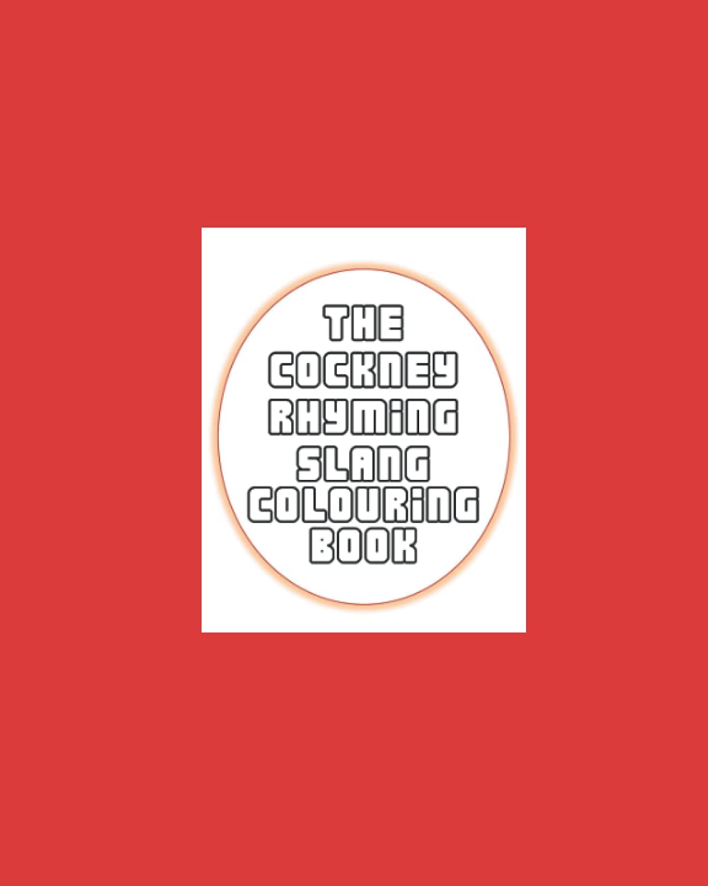 The cockney rhyming slang word colouring book (Regional Slang Colouring Books)