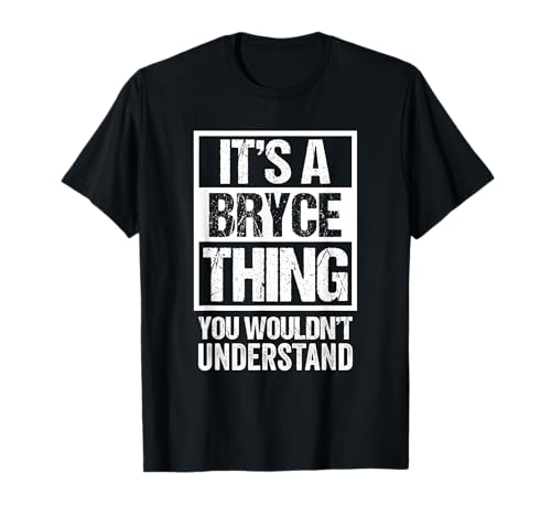 It's A Bryce Thing You Wouldn't Understand - First Name