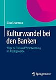 Kulturwandel bei den Banken: Wege zu Ethik und Verantwortung im Kreditgewerbe