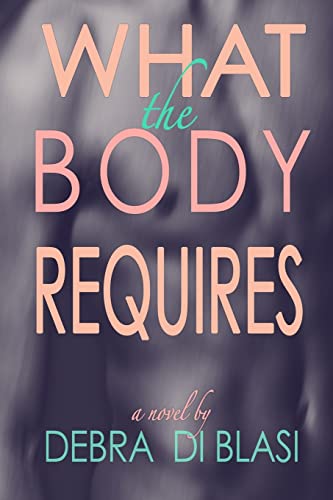What the Body Requires: a novel