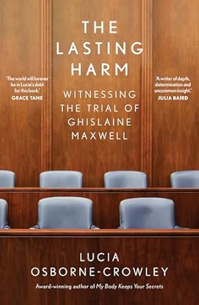 The Lasting Harm: Witnessing the trial of Ghislaine Maxwell - Osborne