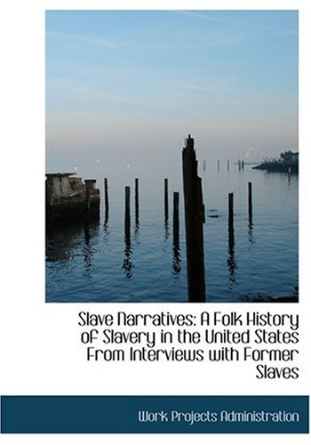 Slave Narratives: A Folk History of Slavery in the United States from ...
