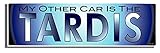 Gear Tatz - My Other Car is The Tardis - TV Show Tribute Bumper Sticker - 3 x 10 inch - Professionally Made in USA - Vinyl Decal