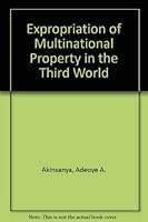 Expropriation of Multinational Property in the Third World 0030558115 Book Cover