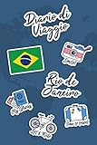  Diario di Viaggio Rio de Janeiro: Diario di viaggio da compilare  106 pagine, 15,24 cm x 22,86 cm  Per accompagnarvi durante il vostro soggiorno