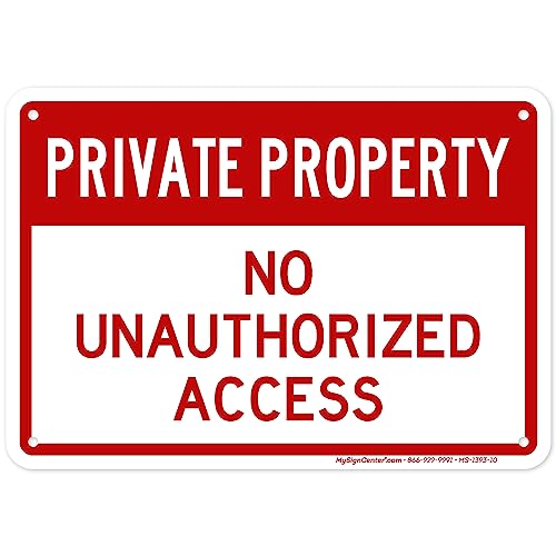 Private Property No Unauthorized Access Sign, 7x10 Inches, 55 mil thick HDPE (high density polyethylene), Made in USA by My Sign Center
