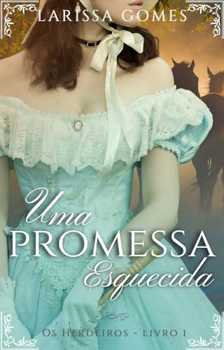 Uma Promessa Esquecida (Os Herdeiros Livro 1)