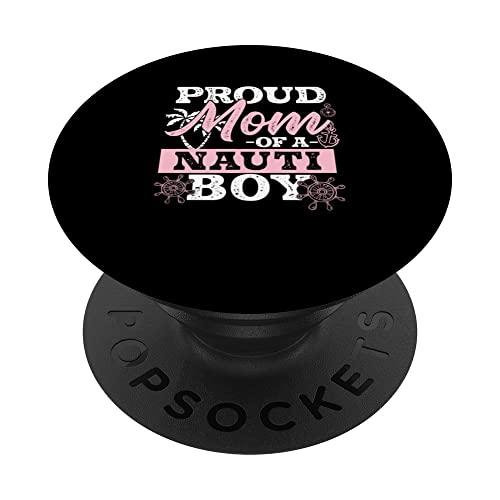Funny Proud Mom For A Nauti Boy Nautical Life Nauti Sailor PopSockets Swappable PopGrip, Black