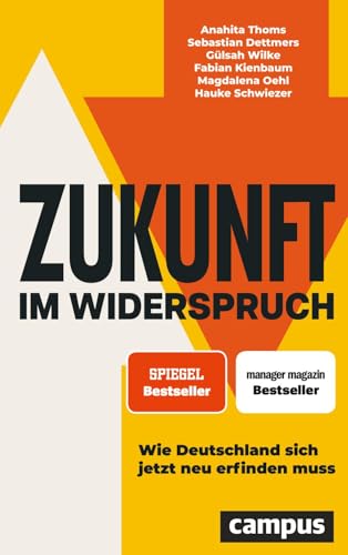 Zukunft im Widerspruch: Wie Deutschland sich jetzt neu erfinden muss - SPIEGEL-Bestseller