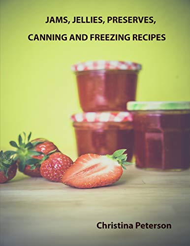 Jam and Jellies. Preserves, Canning and Freezing Recipes: After every section is a page for notes, Tips for the fruit recipes (Jams, Jellies, Canning)