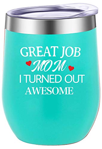 Pufuny Great Job Mom I Turned Out Awesome,Wine Tumbler with Lid,Funny Novelty Stemless