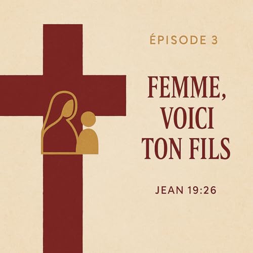 Fils, voici ta m&egrave;re et vice et versa