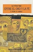 Entre El Oro y La Fe: El Dilema de America 0847702413 Book Cover