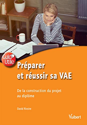 Télécharger Préparer et réussir sa VAE : De la construction du projet au diplôme (Guid'Utile) livre En ligne
