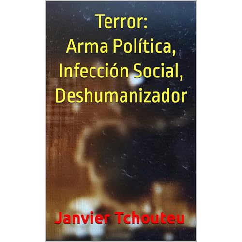 Terror: Arma Política, Infección Social, Deshumanizador Audiolibro Por Janvier Tchouteu, Janvier T. Chando, Janvier Chouteu-Chando arte de portada