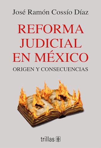 Reforma judicial en México : Origen y consecuencias (Spanish Edition)