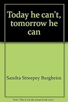Today he can't, tomorrow he can: A comprehensive guide to educational materials 0916184064 Book Cover