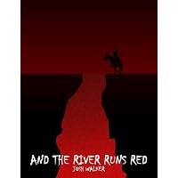 And The River Ran Red