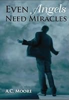Even Angels Need Miracles 0974406015 Book Cover