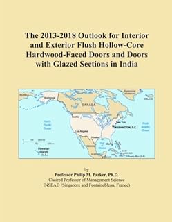The 2013-2018 Outlook for Interior and Exterior Flush Hollow-Core Hardwood-Faced Doors and Doors with Glazed Sections in India