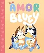 Bluey. Un cuento - Con amor de Bluey (Cuentos infantiles)