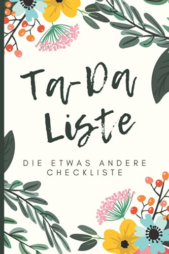 TA-DA Liste: Die etwas andere Checkliste (Blumen Edition)