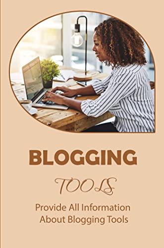 Blogging Tools: Provide All Information About Blogging Tools