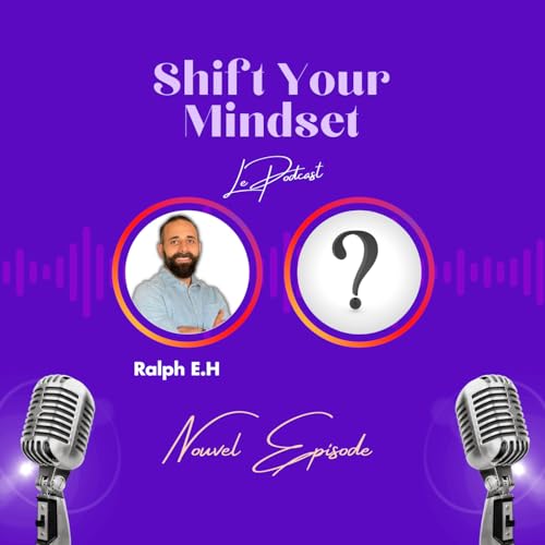 Shift Your Mindset - Le Podcast - cover art