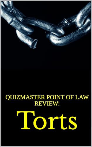 Quizmaster Point of Law Review:: Torts (Criminal & Tort Law: Dominate Law School, Pass the Bar Book 4)