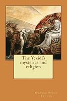 The Yezidi's Mysteries and Religion 1505930251 Book Cover