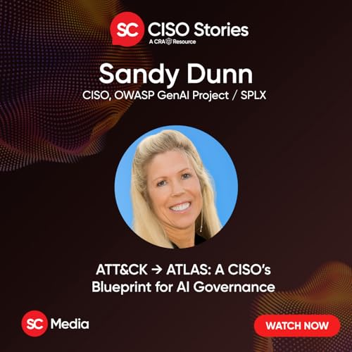 ATT&CK &rarr; ATLAS: A CISO's Blueprint for AI Governance - Sandy Dunn - CSP #218