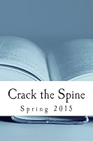 Crack the Spine: Spring 2015 0692507132 Book Cover