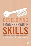 Developing Transferable Skills: Enhancing Your Research and Employment Potential (Success in Research)
