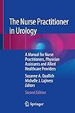 The Nurse Practitioner in Urology: A Manual for Nurse Practitioners, Physician Assistants and Allied...