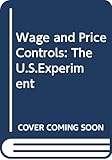  Wage and Price Controls: The U.S.Experiment
