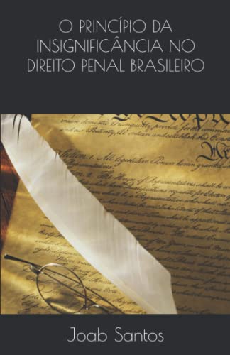 O PRINCÍPIO DA INSIGNIFICÂNCIA NO DIREITO PENAL BRASILEIRO (Portuguese Edition)
