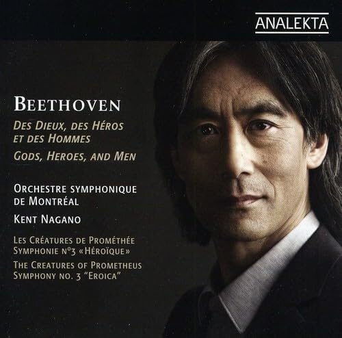 Beethoven: Gods, Heros, and Men [Audio CD] Ludwig Van Beethoven; Kent Nagano and Orchestre symphonique de Montréal