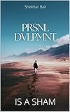  PRSNL DVLPMNT: IS A SHAM (English Edition)