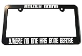 Boldly Going Where No One Has Gone Before License Plate Frame Holder Car Auto Accessories