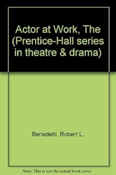 The Actor At Work (Prentice-Hall Series in Theatre and Drama) by Benedetti Robert L (1981-01-01) Hardcover