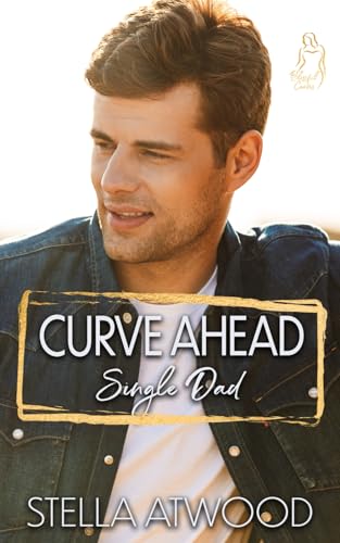 Curve Ahead: Single Dad: A Curvy Girl Romance (Blissful Curves)