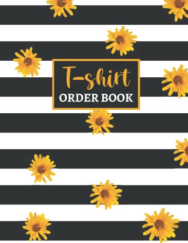 T-shirt Order Book: T-shirt Order Form | Custom T-Shirt Order Receipt Book For Small Business | Stay Organized T-shirt Order Log | For Online Store, ... 8.5