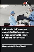 Endoscopia dell'apparato gastrointestinale superiore per sanguinamento occulto in pazienti in emodialisi 6209281338 Book Cover