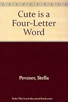 Cute is a Four Letter Word 0671422081 Book Cover