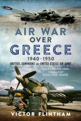 Air War Over Greece 1940–1950: British, Dominions and United States