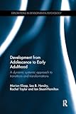 Development from Adolescence to Early Adulthood: A dynamic systemic approach to transitions and transformations (Explorations in Developmental Psychology)
