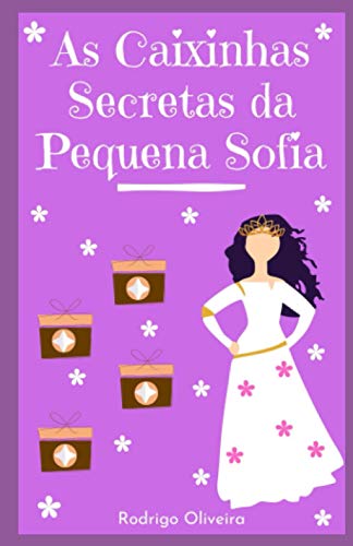 As Caixinhas Secretas da Pequena Sofia: Um Aniversário Diferente - Livro Infantil Ilustrado (Portuguese Edition)
