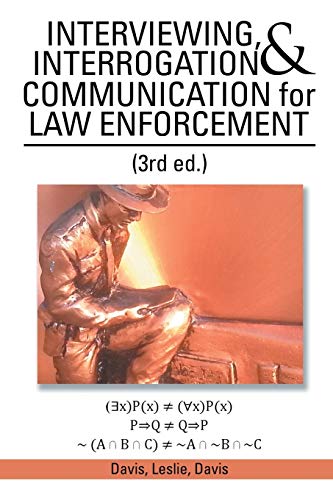 INTERVIEWING, INTERROGATION & COMMUNICATION for LAW ENFORCEMENT: (3rd Ed.) view 2